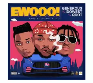 Generous - Ewooo (Prod. by Tuzi, Citiboi) ft. Qdot, Idowest
